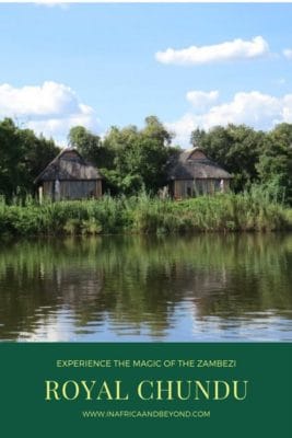 Experience the magic of the Zambezi at Royal Chundu 13 Royal Chundu