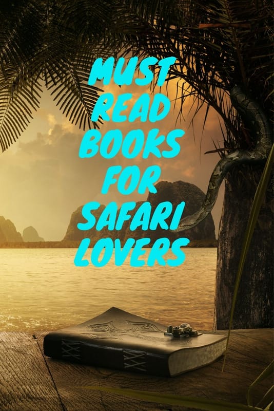 12 Must-read books for safari lovers 4 books for safari lovers